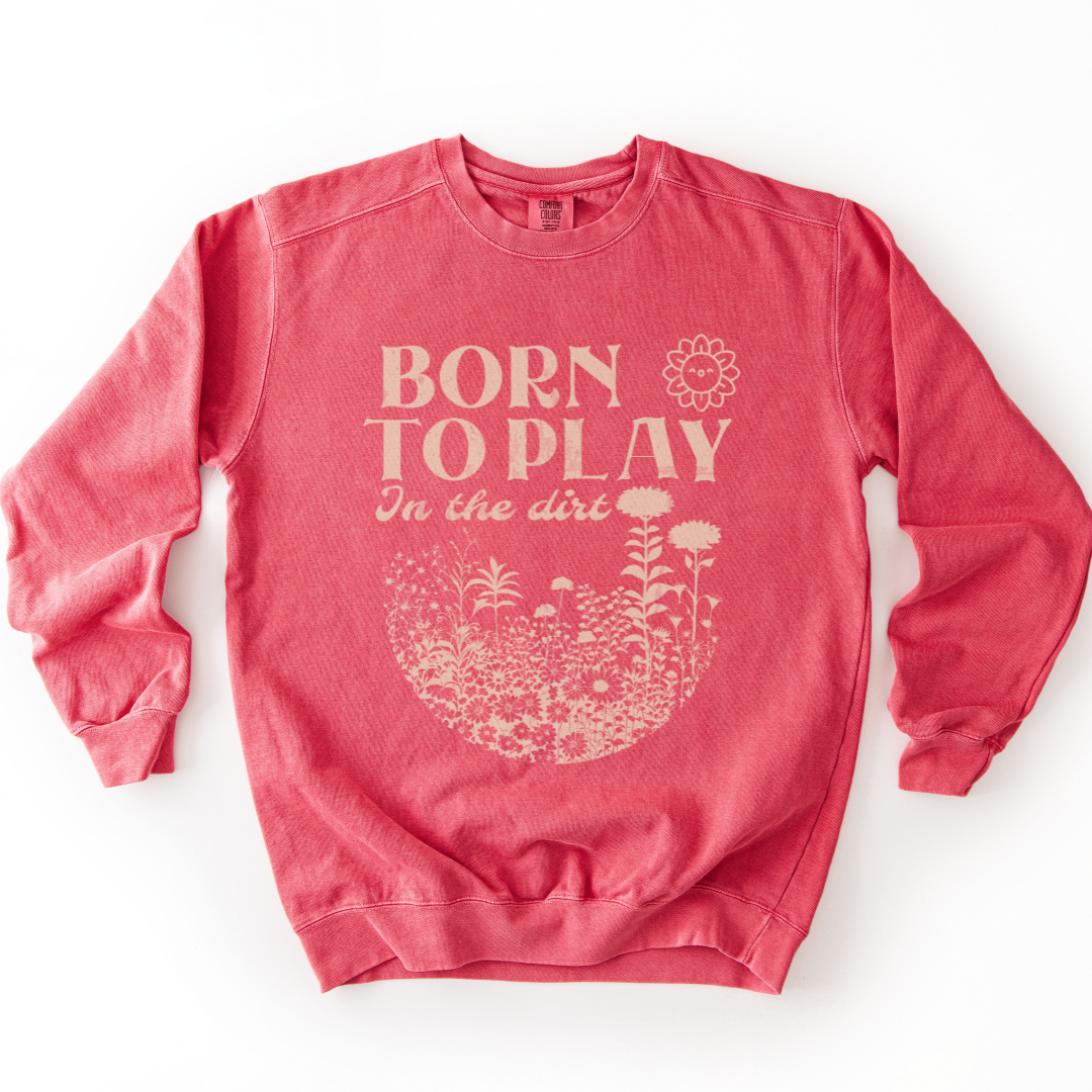 Born To Play In The Dirt - Comfort Colors Premium Heavyweight Sweatshirt