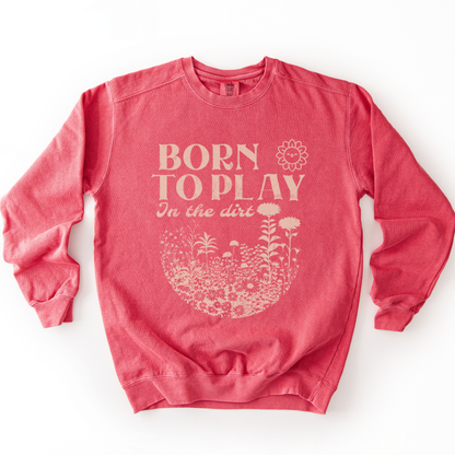 Born To Play In The Dirt - Comfort Colors Premium Heavyweight Sweatshirt