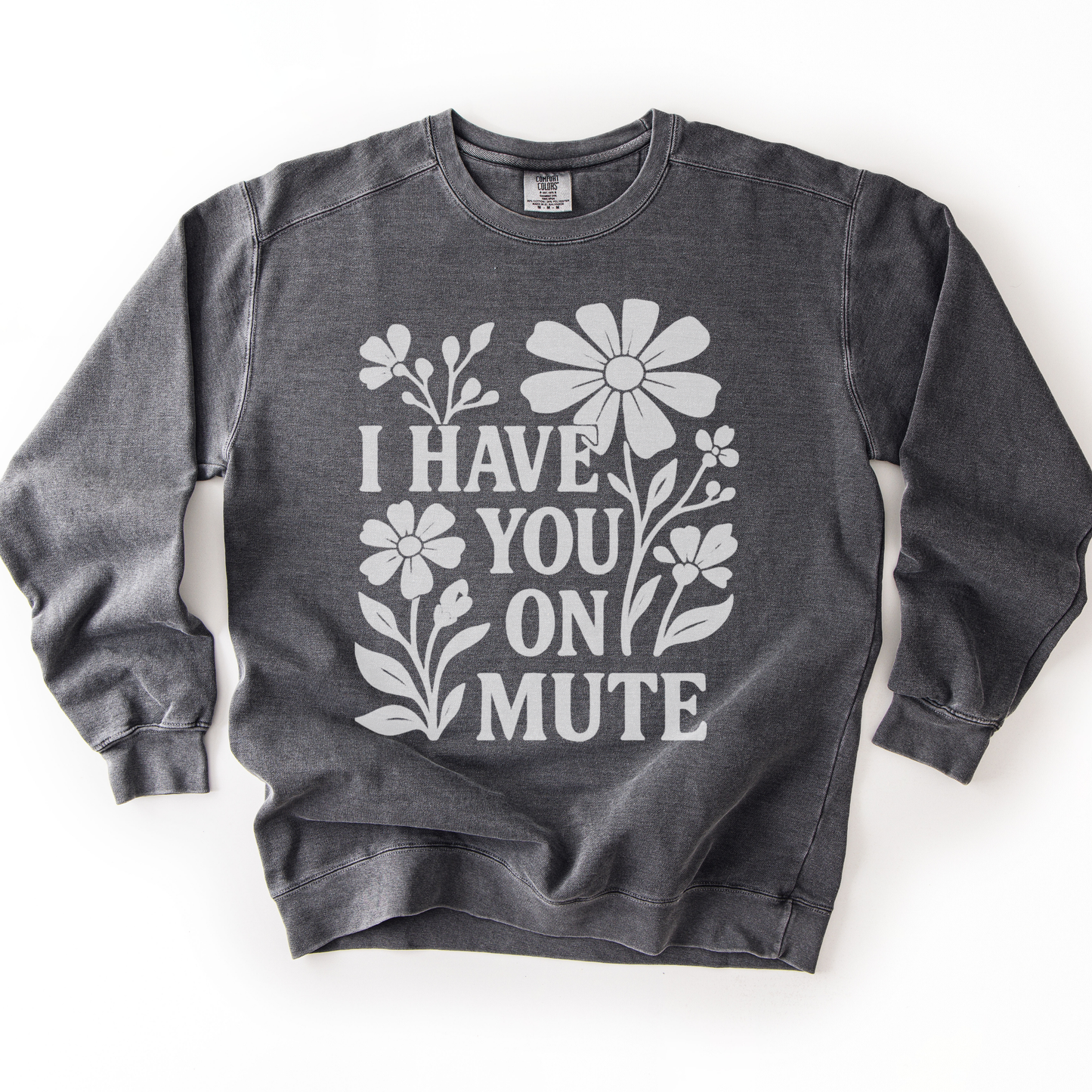 I Have You On Mute - Comfort Colors Premium Heavyweight Sweatshirt