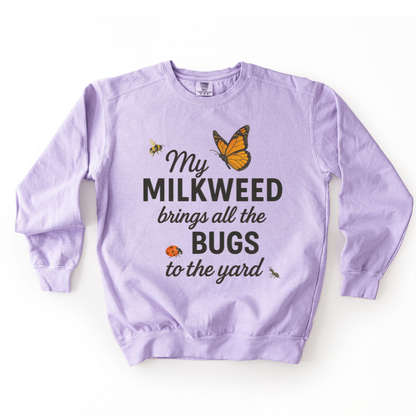 My Milkweed Brings All The Bugs To The Yard - Comfort Colors Premium Heavyweight Sweatshirt