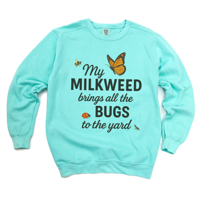 My Milkweed Brings All The Bugs To The Yard - Comfort Colors Premium Heavyweight Sweatshirt