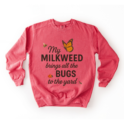 My Milkweed Brings All The Bugs To The Yard - Comfort Colors Premium Heavyweight Sweatshirt