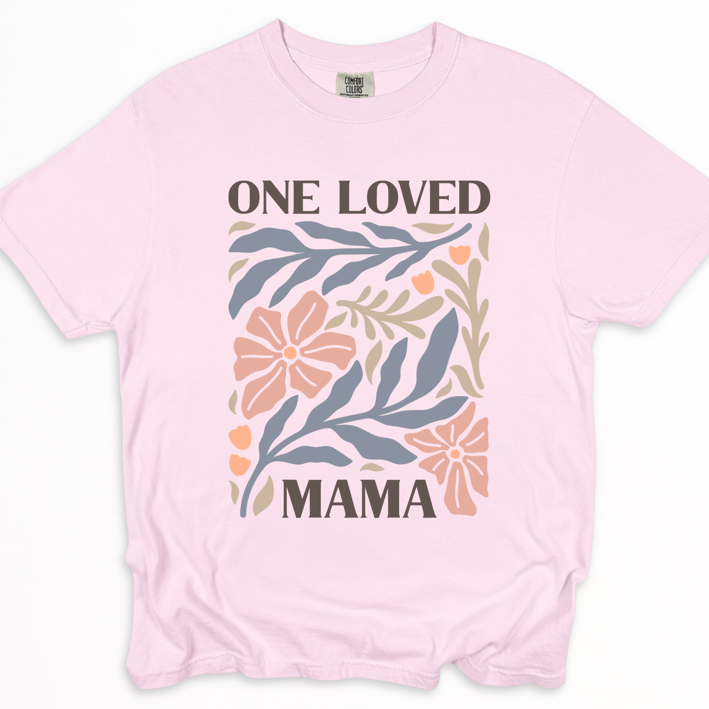 One Loved Mama - Comfort Colors Relaxed Fit Premium T Shirt