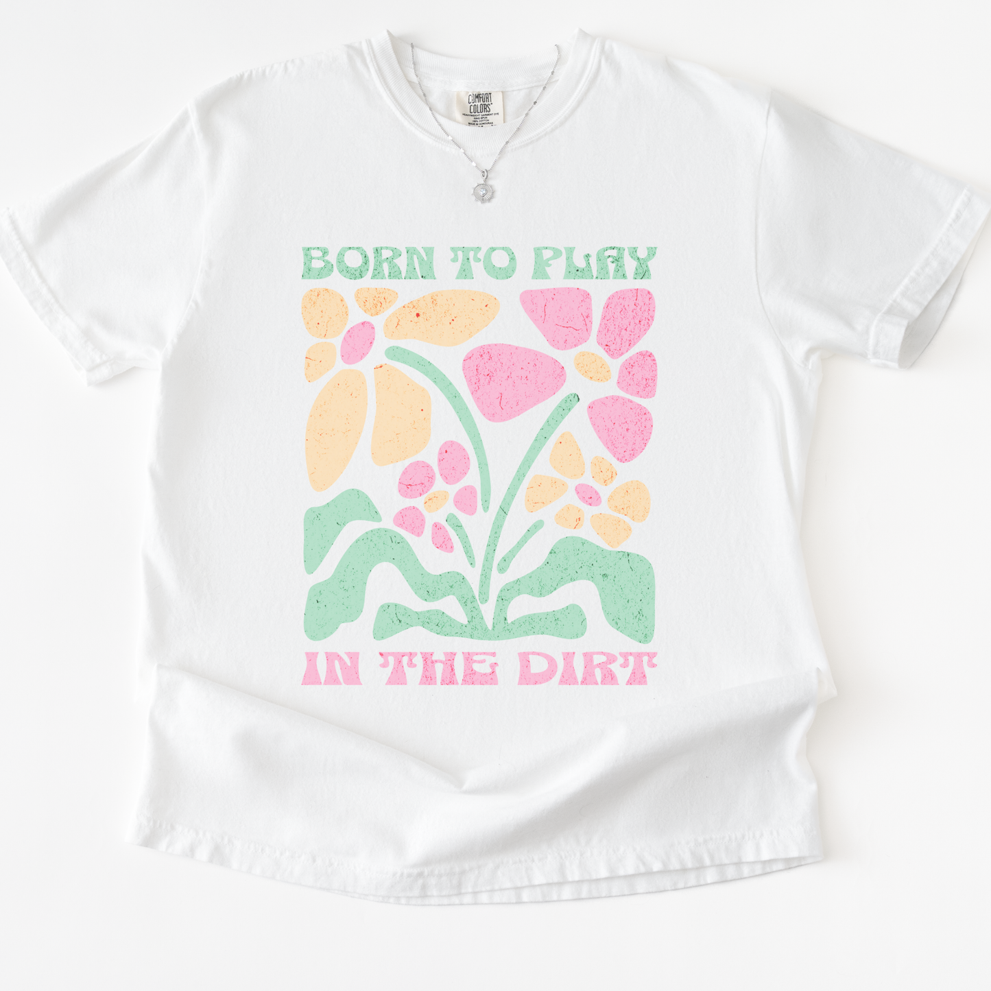 Born To Play In The Dirt - Flower Power Print