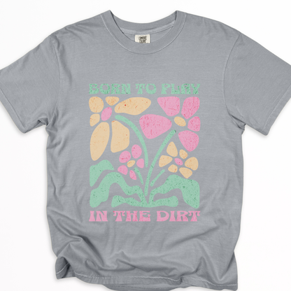Born To Play In The Dirt - Flower Power Print