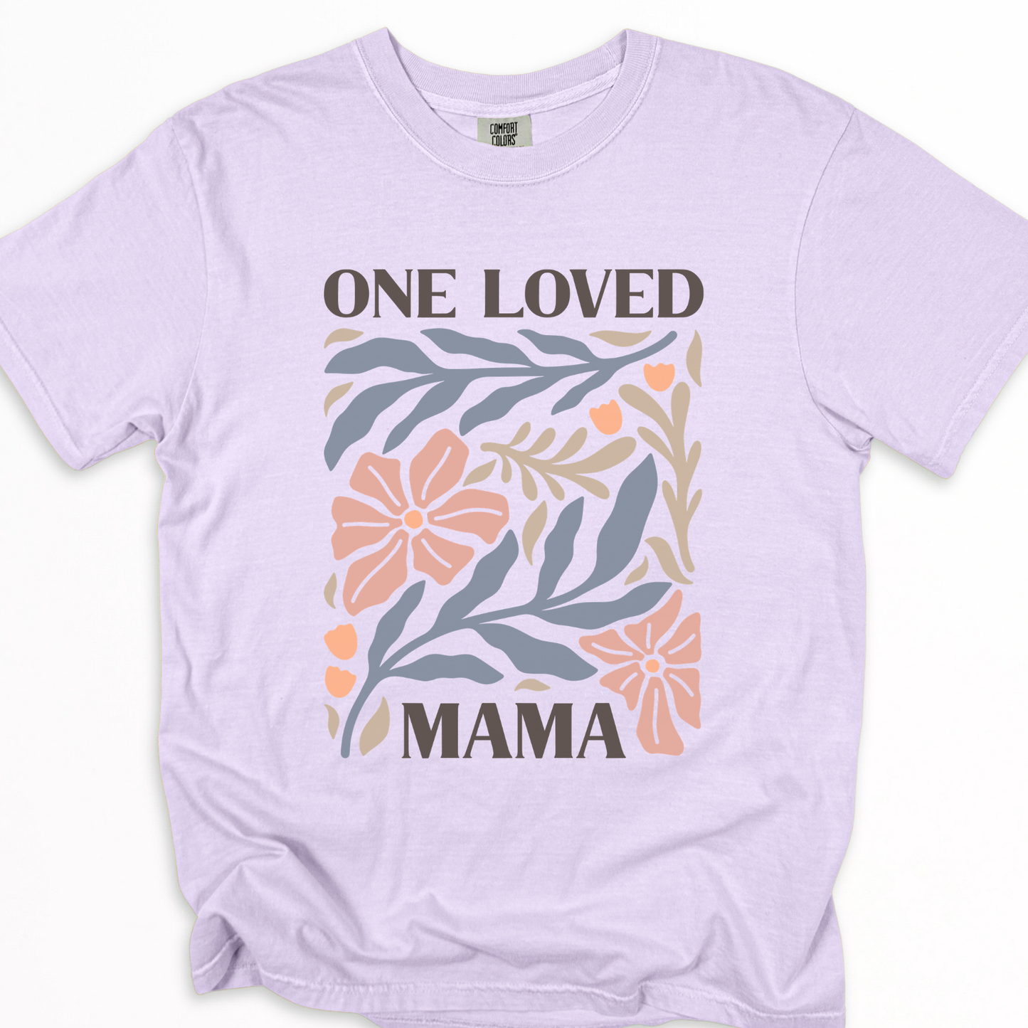 One Loved Mama - Comfort Colors Relaxed Fit Premium T Shirt