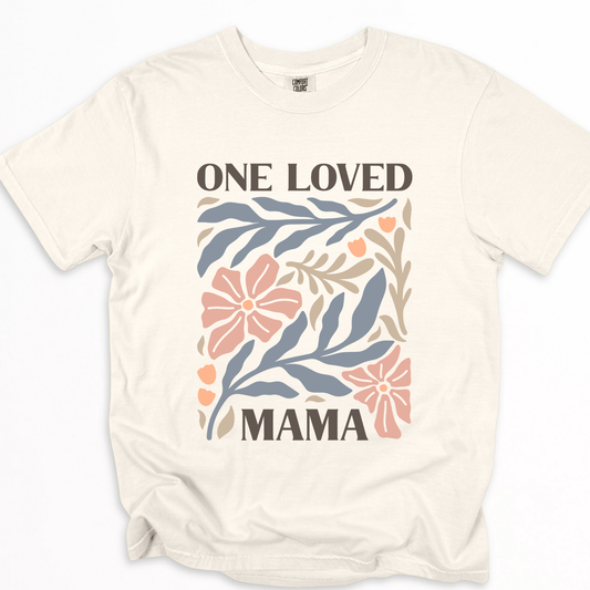 One Loved Mama - Comfort Colors Relaxed Fit Premium T Shirt