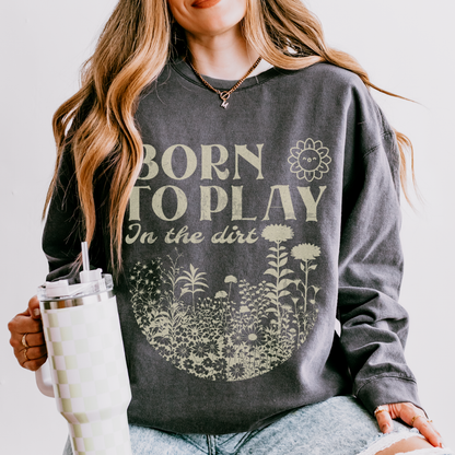 Born To Play In The Dirt - Comfort Colors Premium Heavyweight Sweatshirt
