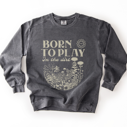 Born To Play In The Dirt - Comfort Colors Premium Heavyweight Sweatshirt