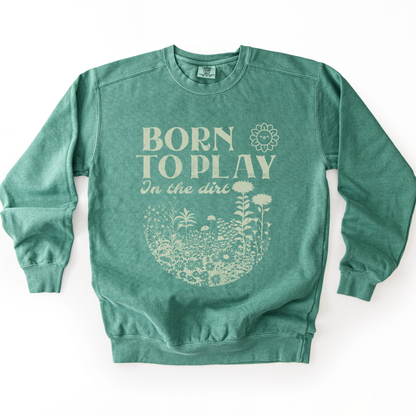Born To Play In The Dirt - Comfort Colors Premium Heavyweight Sweatshirt
