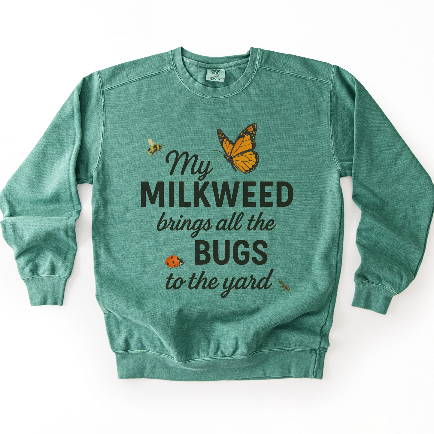 My Milkweed Brings All The Bugs To The Yard - Comfort Colors Premium Heavyweight Sweatshirt