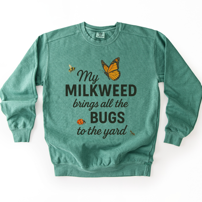 My Milkweed Brings All The Bugs To The Yard - Comfort Colors Premium Heavyweight Sweatshirt