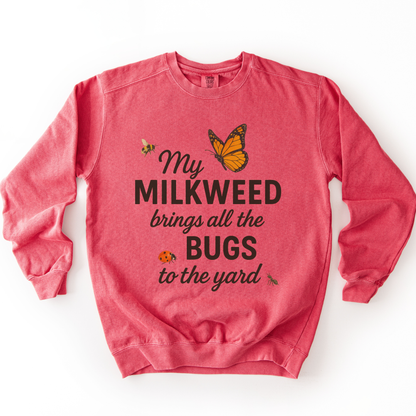My Milkweed Brings All The Bugs To The Yard - Comfort Colors Premium Heavyweight Sweatshirt