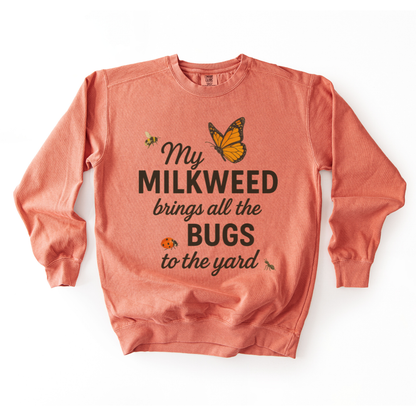 My Milkweed Brings All The Bugs To The Yard - Comfort Colors Premium Heavyweight Sweatshirt
