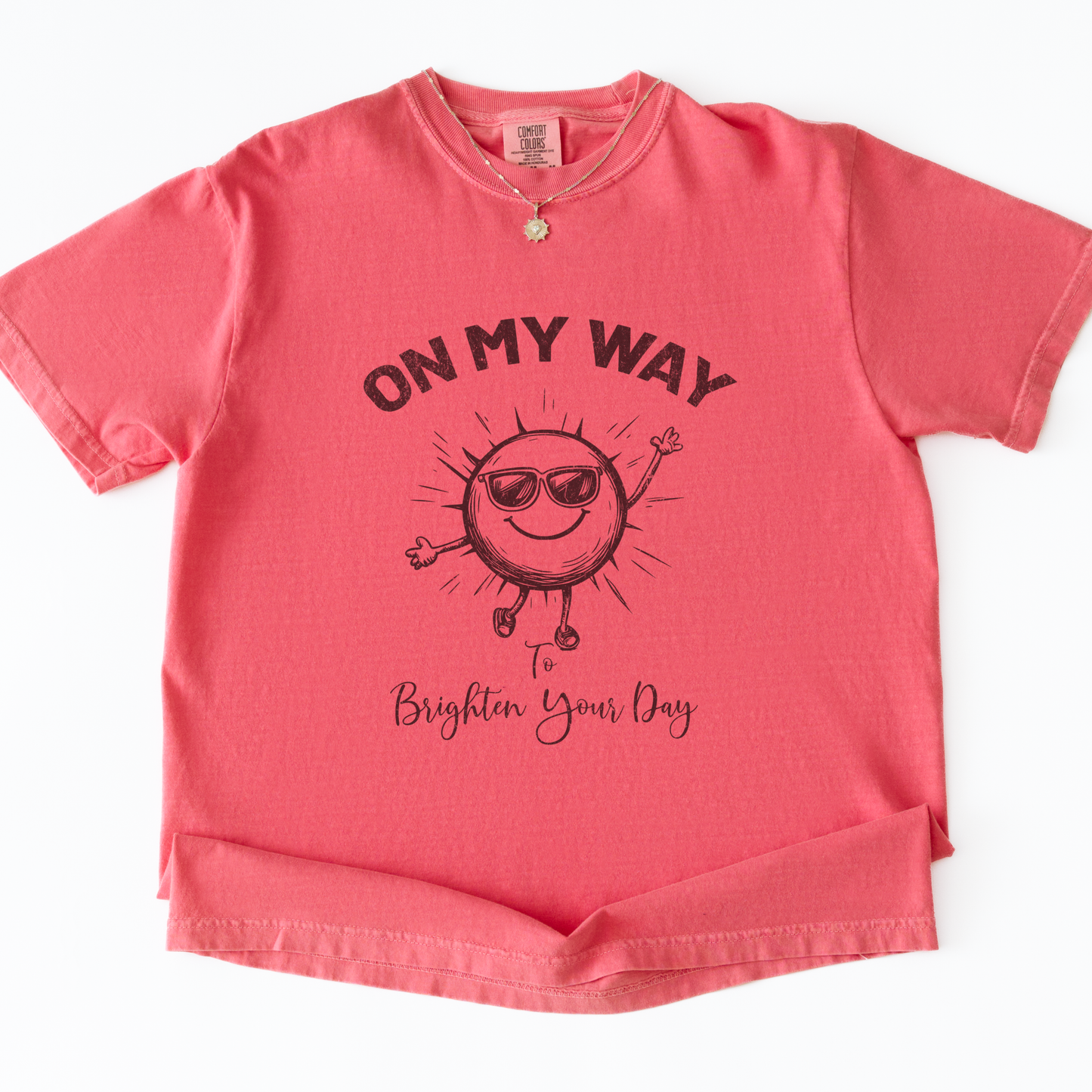 On My Way To Brighten Your Day -  Comfort Colors Relaxed Fit Premium T Shirt