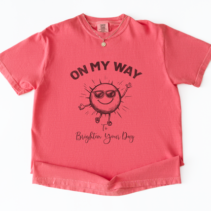 On My Way To Brighten Your Day -  Comfort Colors Relaxed Fit Premium T Shirt