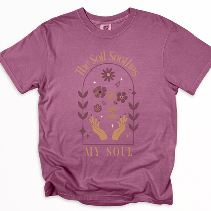 The Soil Soothes The Soul - Comfort Colors Relaxed Fit Premium T Shirt