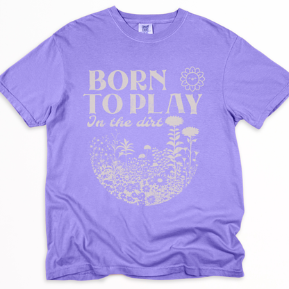 Born To Play In The Dirt - Comfort Colors Relaxed Fit Premium T Shirt
