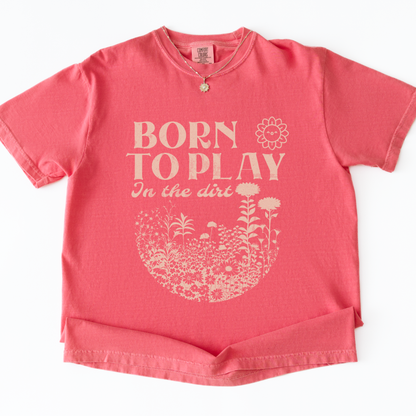 Born To Play In The Dirt - Comfort Colors Relaxed Fit Premium T Shirt