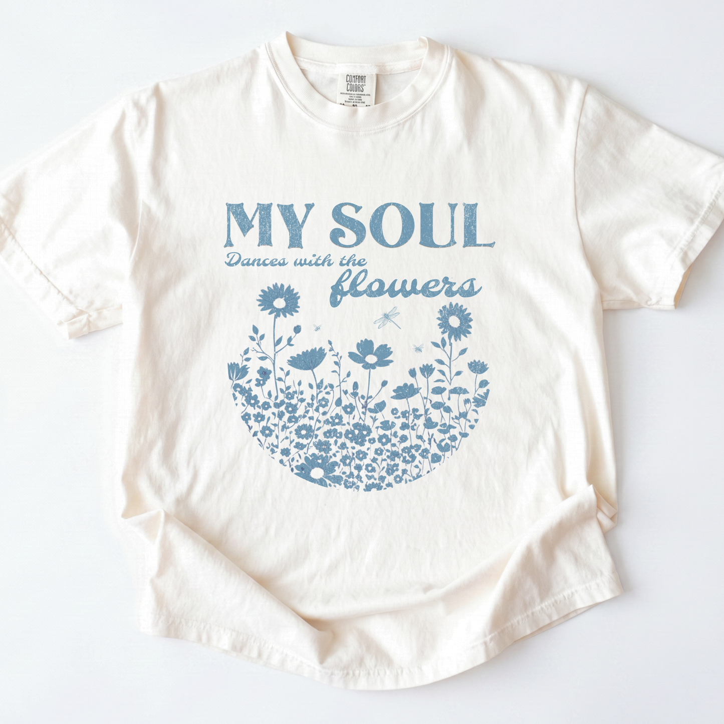 My Soul Dances With The Flowers - Comfort Colors Relaxed Fit Premium T Shirt