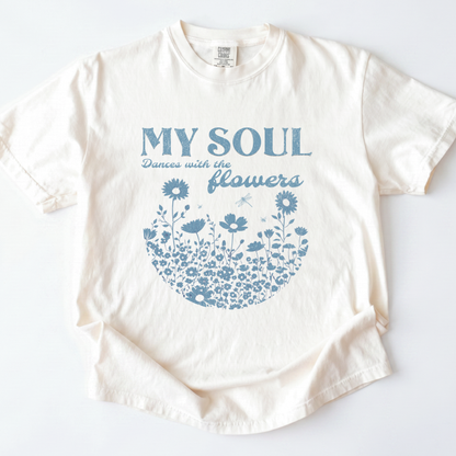 My Soul Dances With The Flowers - Comfort Colors Relaxed Fit Premium T Shirt