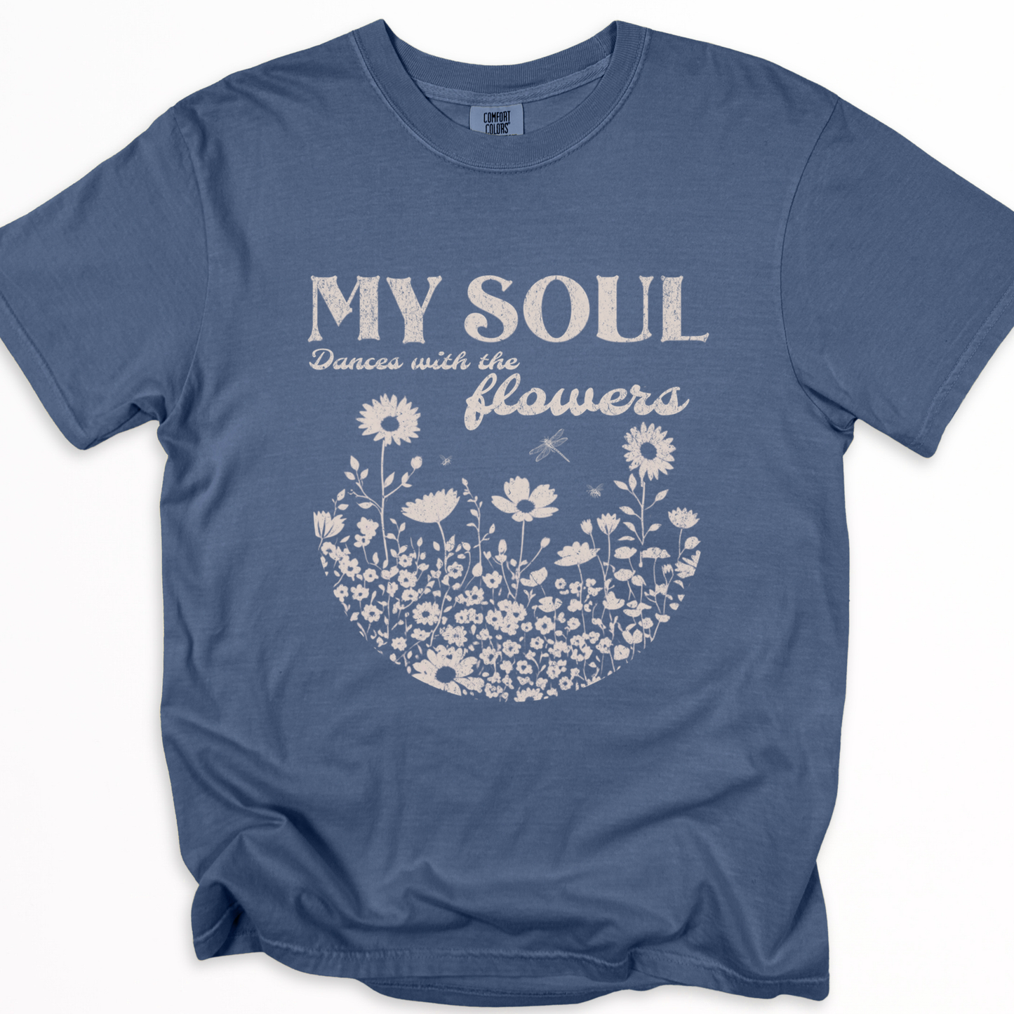 My Soul Dances With The Flowers - Comfort Colors Relaxed Fit Premium T Shirt