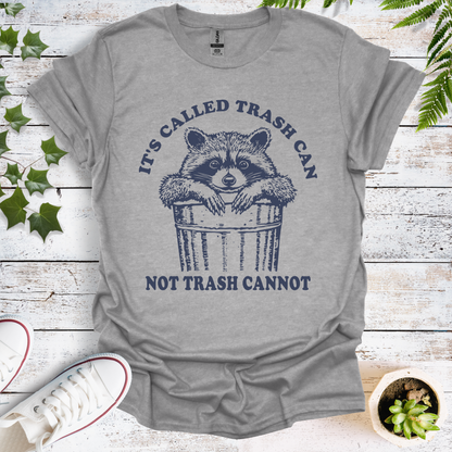 It's Called Trash Can Not Trash Cannot