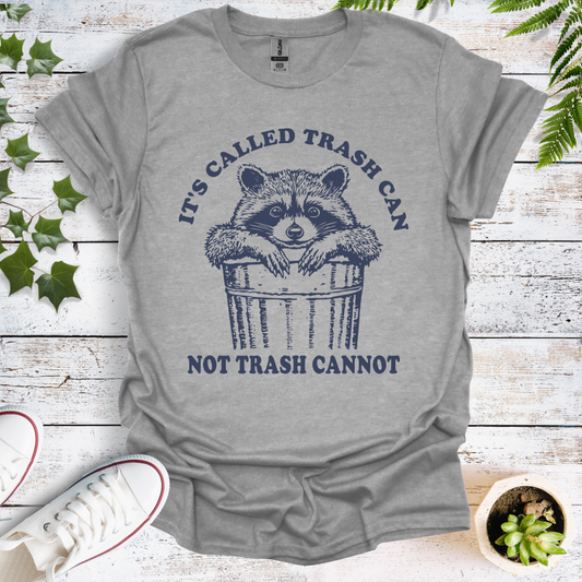 It's Called Trash Can Not Trash Cannot