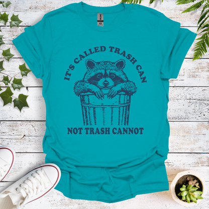 It's Called Trash Can Not Trash Cannot