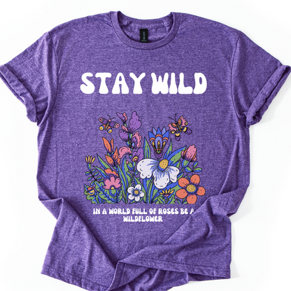 Stay Wild - In A World Full Of Roses, Be A Wild Flower