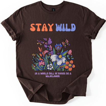 Stay Wild - In A World Full Of Roses, Be A Wild Flower