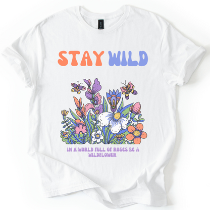 Stay Wild - In A World Full Of Roses, Be A Wild Flower