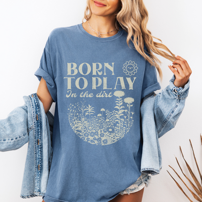 Born To Play In The Dirt - Comfort Colors Relaxed Fit Premium T Shirt