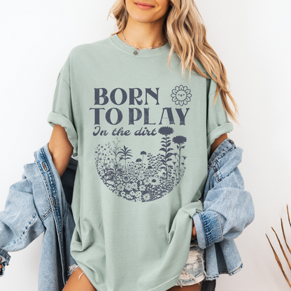 Born To Play In The Dirt - Comfort Colors Relaxed Fit Premium T Shirt