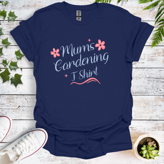 Mums Gardening T Shirt