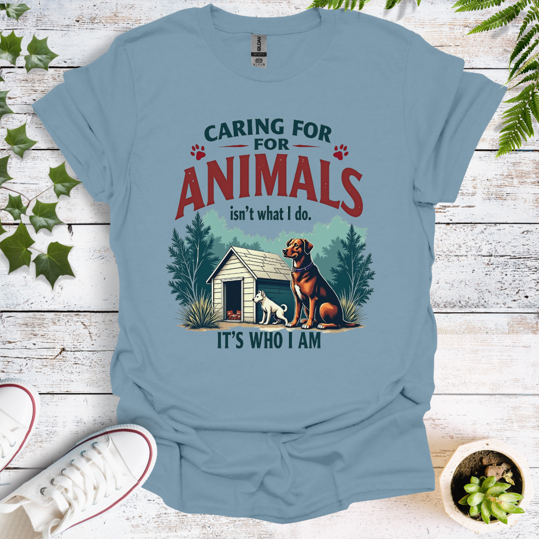 Caring For Animals Isn't What I do, Its Who I Am