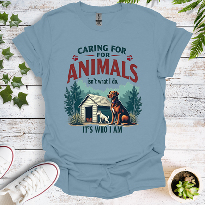 Caring For Animals Isn't What I do, Its Who I Am