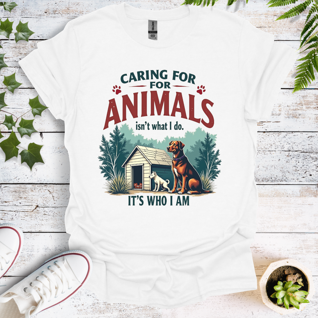 Caring For Animals Isn't What I do, Its Who I Am