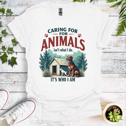 Caring For Animals Isn't What I do, Its Who I Am