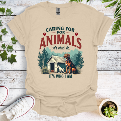 Caring For Animals Isn't What I do, Its Who I Am