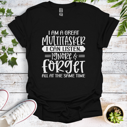 I'm A Great Multitasker. I Can Listen, Ignore & Forget All At The Same Time