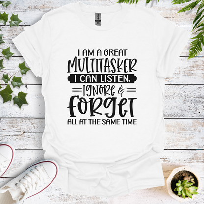 I'm A Great Multitasker. I Can Listen, Ignore & Forget All At The Same Time