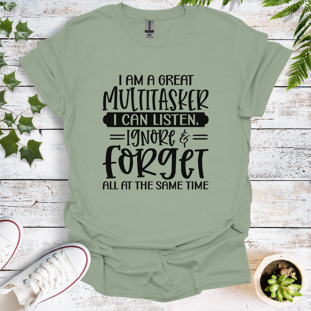 I'm A Great Multitasker. I Can Listen, Ignore & Forget All At The Same Time