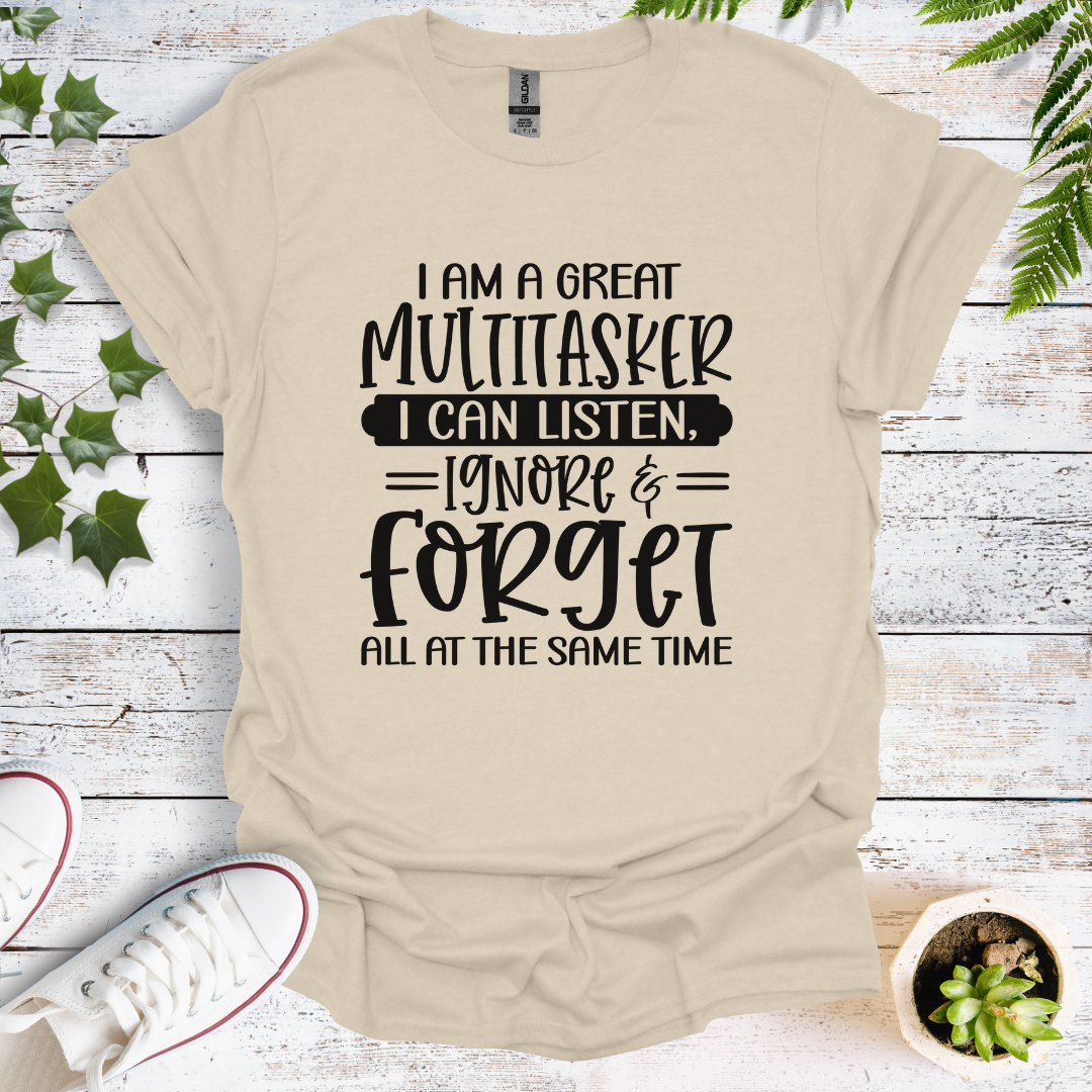 I'm A Great Multitasker. I Can Listen, Ignore & Forget All At The Same Time