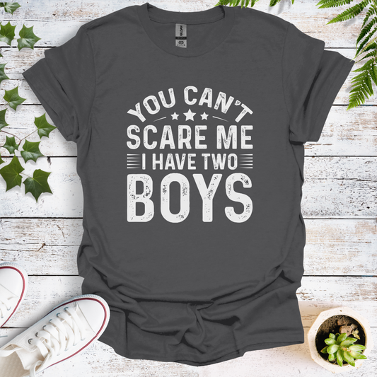 You Can't Scare Me, I Have Two Boys