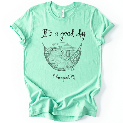 It's A Good Day To Have A Good Day - Bella Canvas Super Soft Fitted T Shirt
