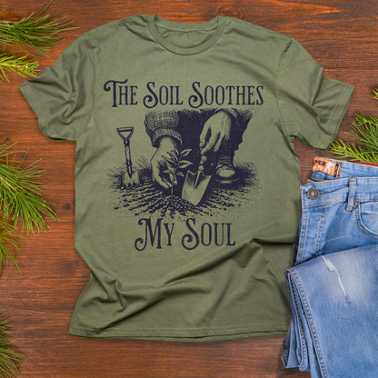 The Soil Soothes My Soul - Graphic Tee