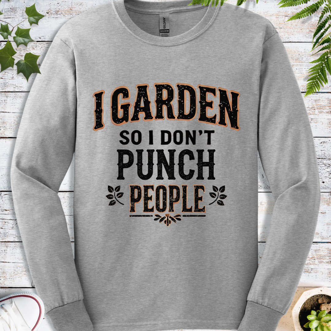 I Garden So I Don't Punch People - Long Sleeve