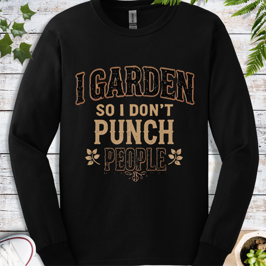 I Garden So I Don't Punch People - Long Sleeve