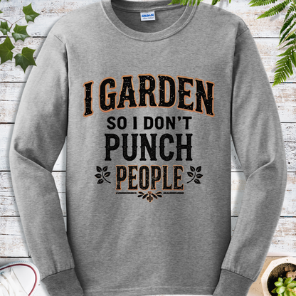 I Garden So I Don't Punch People - Long Sleeve